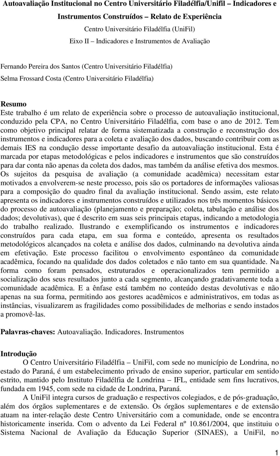 processo de autoavaliação institucional, conduzido pela CPA, no Centro Universitário Filadélfia, com base o ano de 2012.