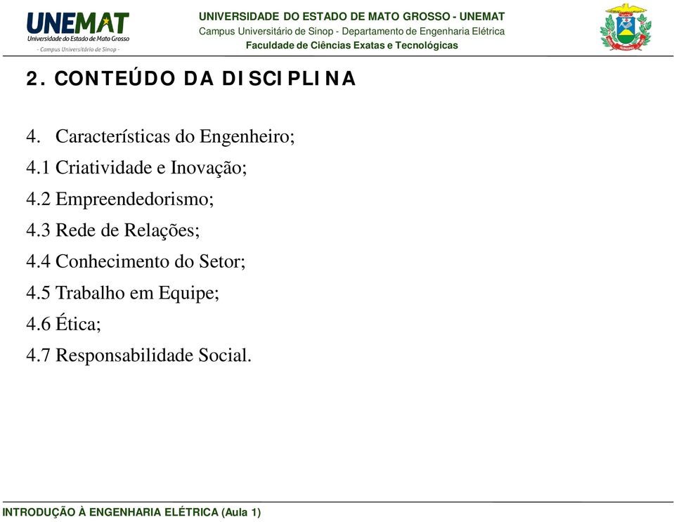 1 Criatividade e Inovação; 4.2 Empreendedorismo; 4.