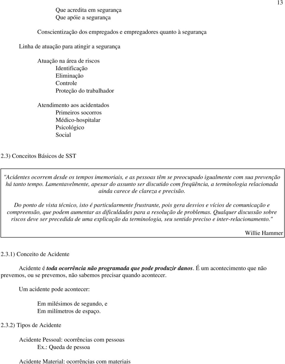 3) Conceitos Básicos de SST "Acidentes ocorrem desde os tempos imemoriais, e as pessoas têm se preocupado igualmente com sua prevenção há tanto tempo.