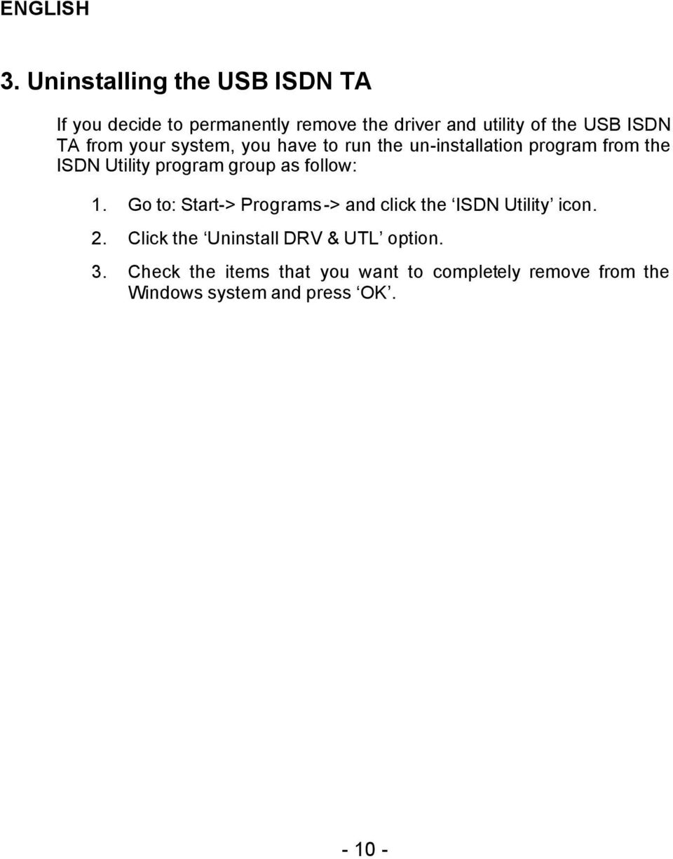 from your system, you have to run the un-installation program from the ISDN Utility program group as