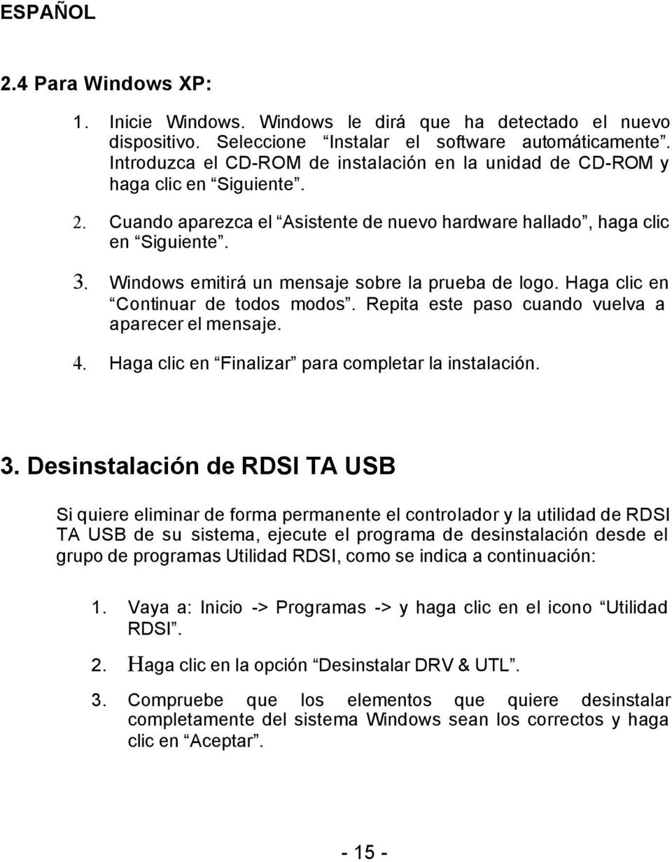 Windows emitirá un mensaje sobre la prueba de logo. Haga clic en Continuar de todos modos. Repita este paso cuando vuelva a aparecer el mensaje. 4.