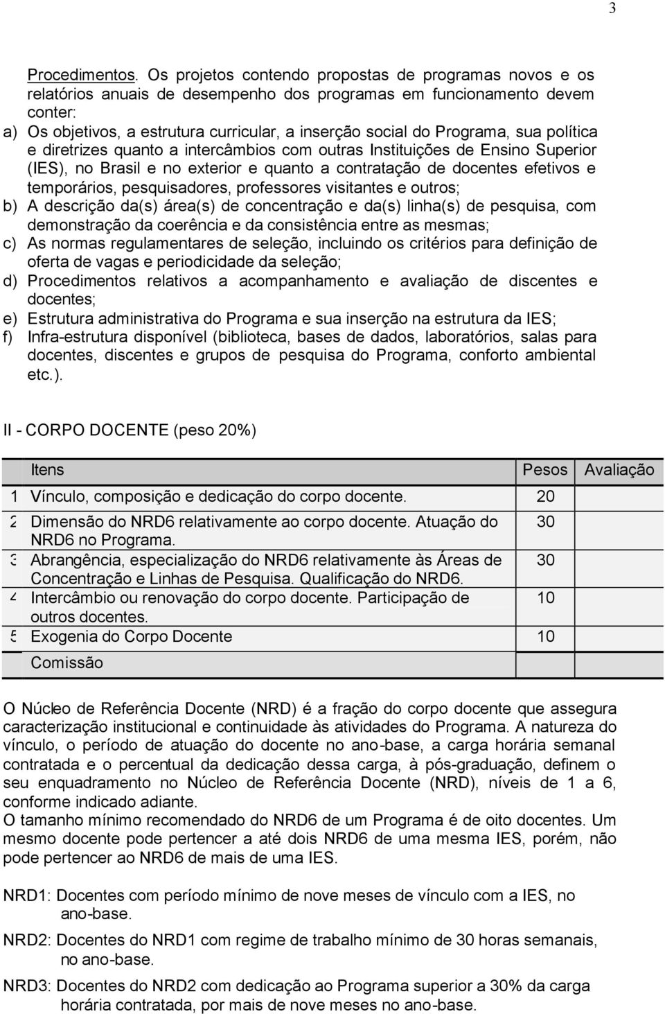 Programa, sua política e diretrizes quanto a intercâmbios com outras Instituições de Ensino Superior (IES), no Brasil e no exterior e quanto a contratação de docentes efetivos e temporários,