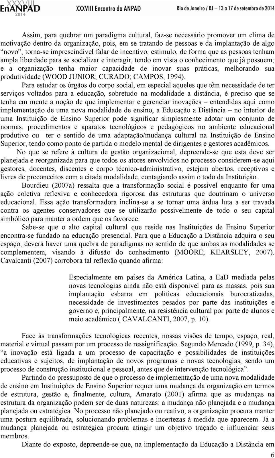 capacidade de inovar suas práticas, melhorando sua produtividade (WOOD JUNIOR; CURADO; CAMPOS, 1994).