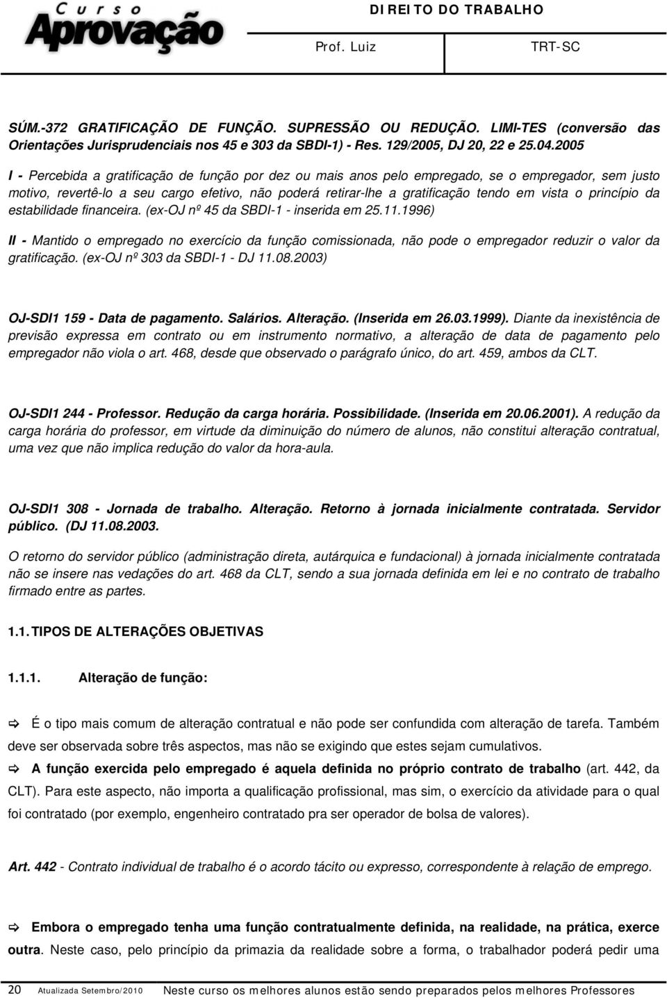 vista o princípio da estabilidade financeira. (ex-oj nº 45 da SBDI-1 - inserida em 25.11.