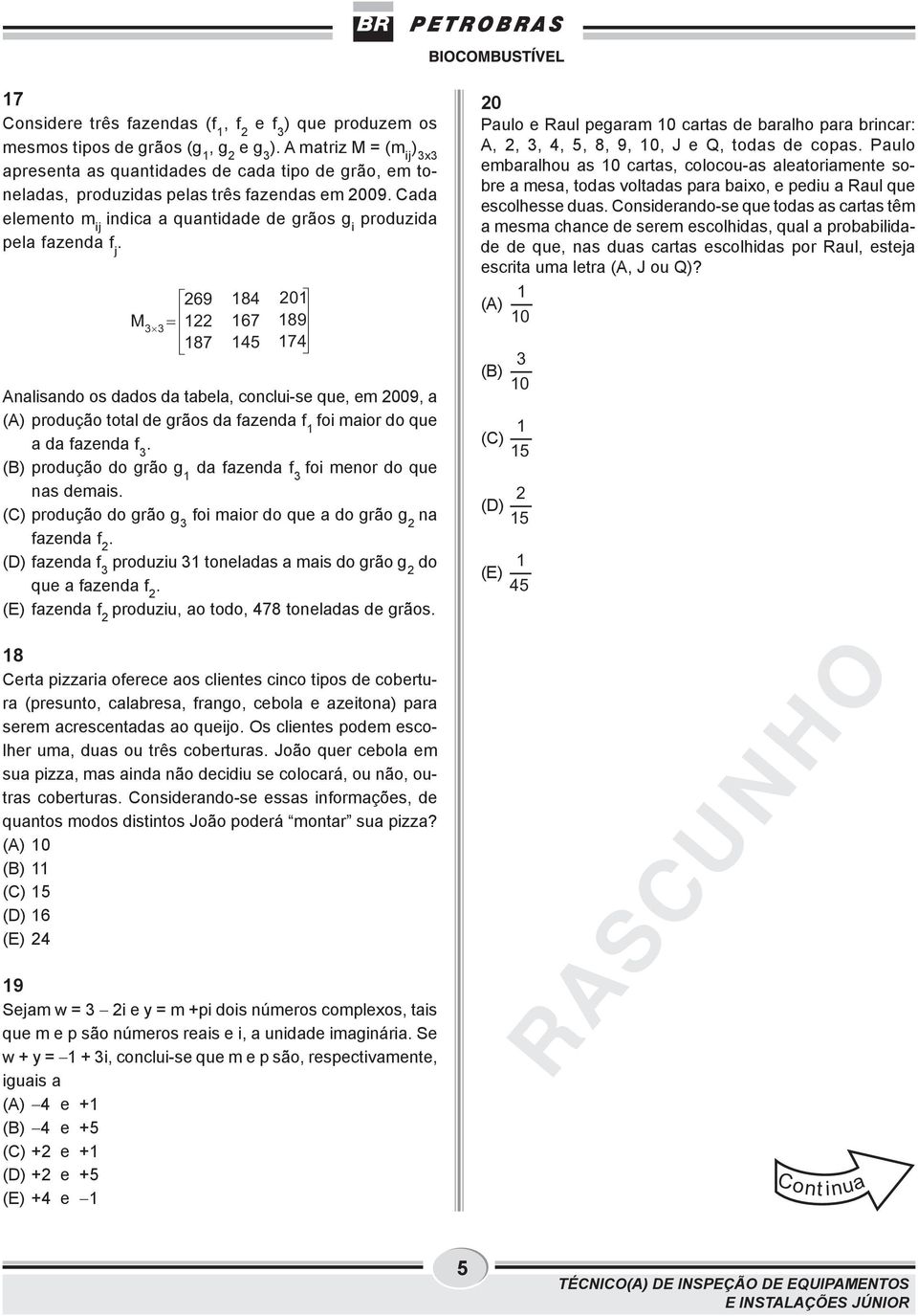 Cada elemento m ij indica a quantidade de grãos g i produzida pela fazenda f j.