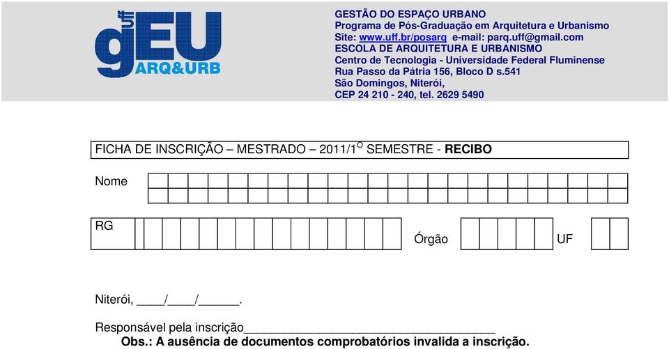 com ESCOLA DE ARQUITETURA E URBANISMO Centro de Tecnologia - Universidade Federal Fluminense Rua Passo da Pátria 156,