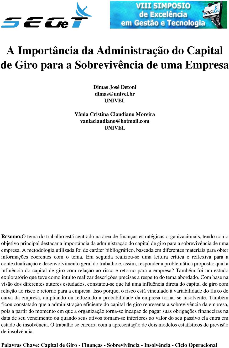 sobrevivência de uma empresa. A metodologia utilizada foi de caráter bibliográfico, baseada em diferentes materiais para obter informações coerentes com o tema.