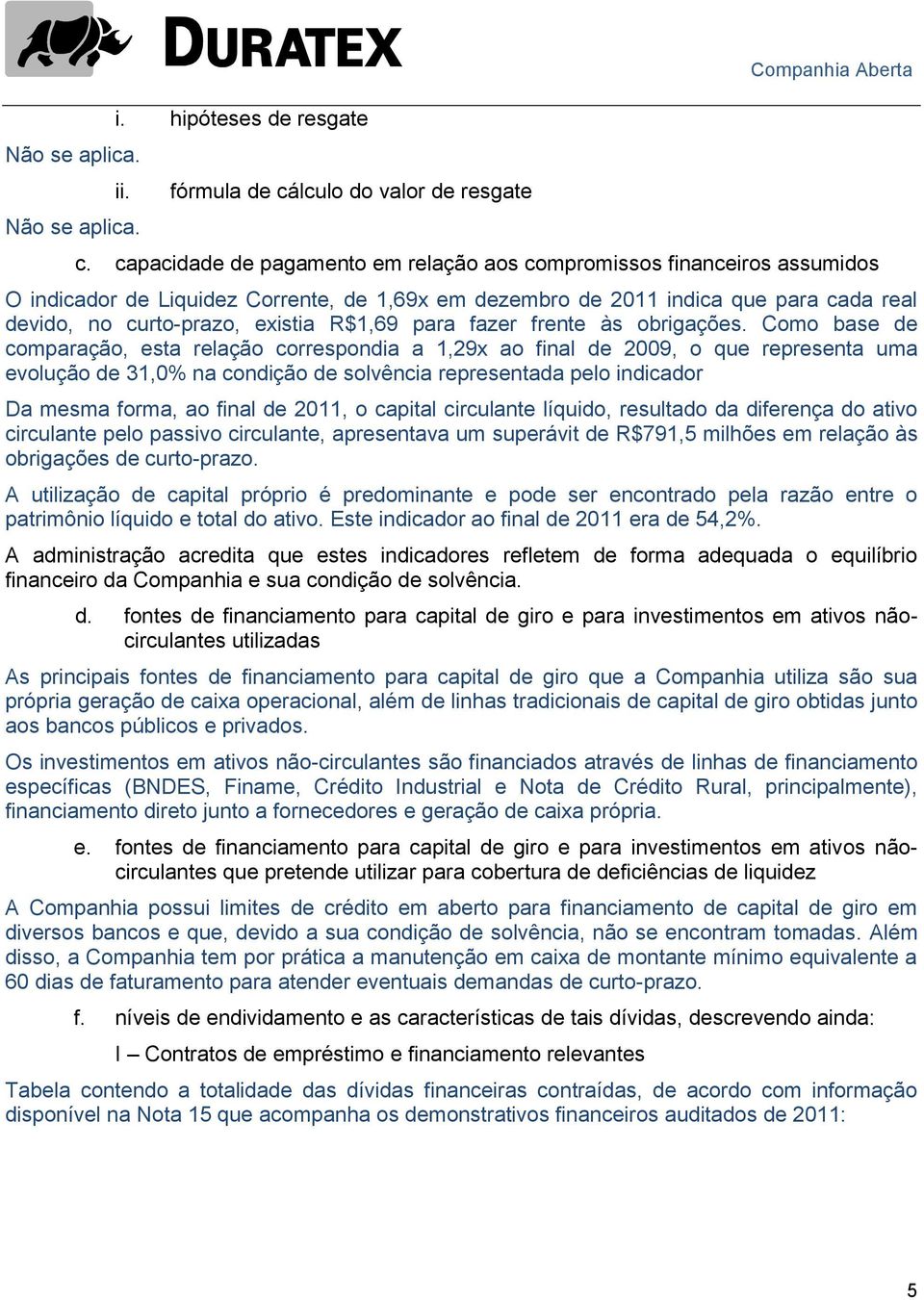 R$1,69 para fazer frente às obrigações.