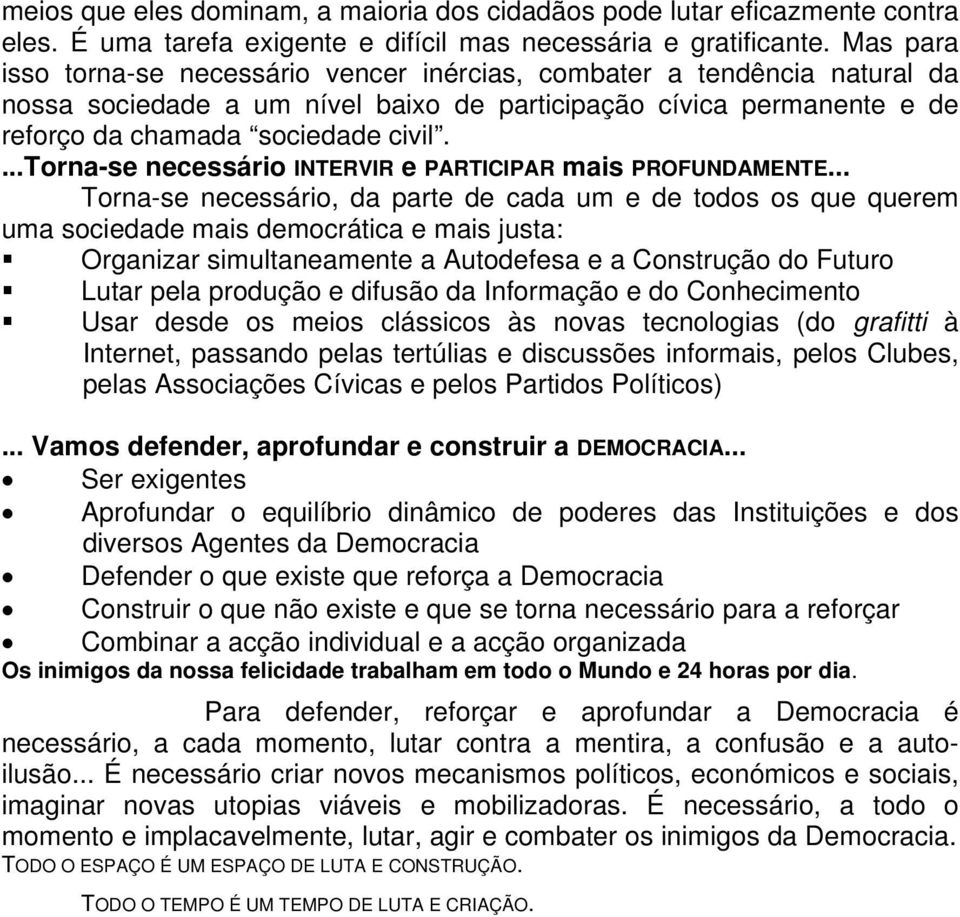 ...torna-se necessário INTERVIR e PARTICIPAR mais PROFUNDAMENTE.