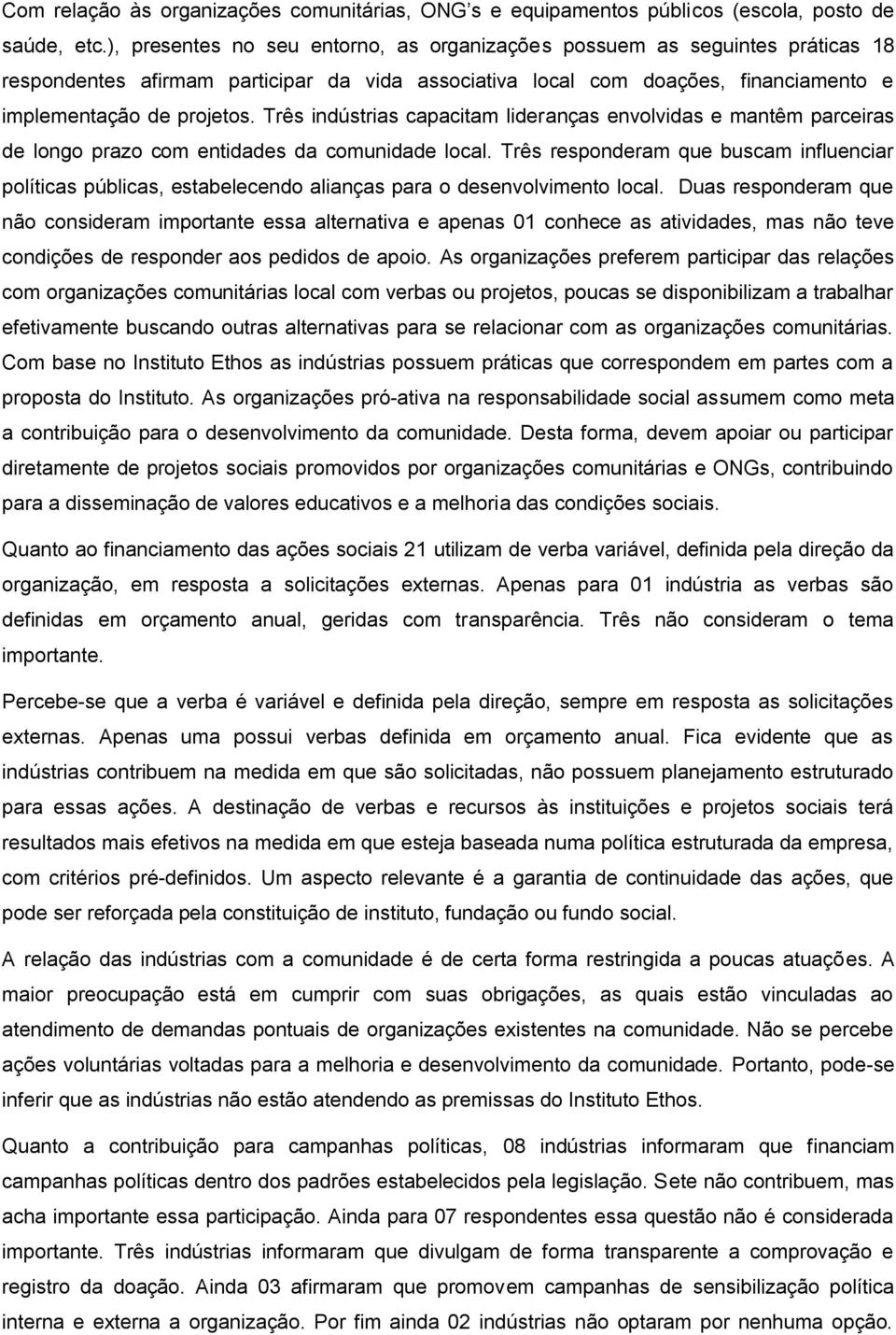 Três indústrias capacitam lideranças envolvidas e mantêm parceiras de longo prazo com entidades da comunidade local.