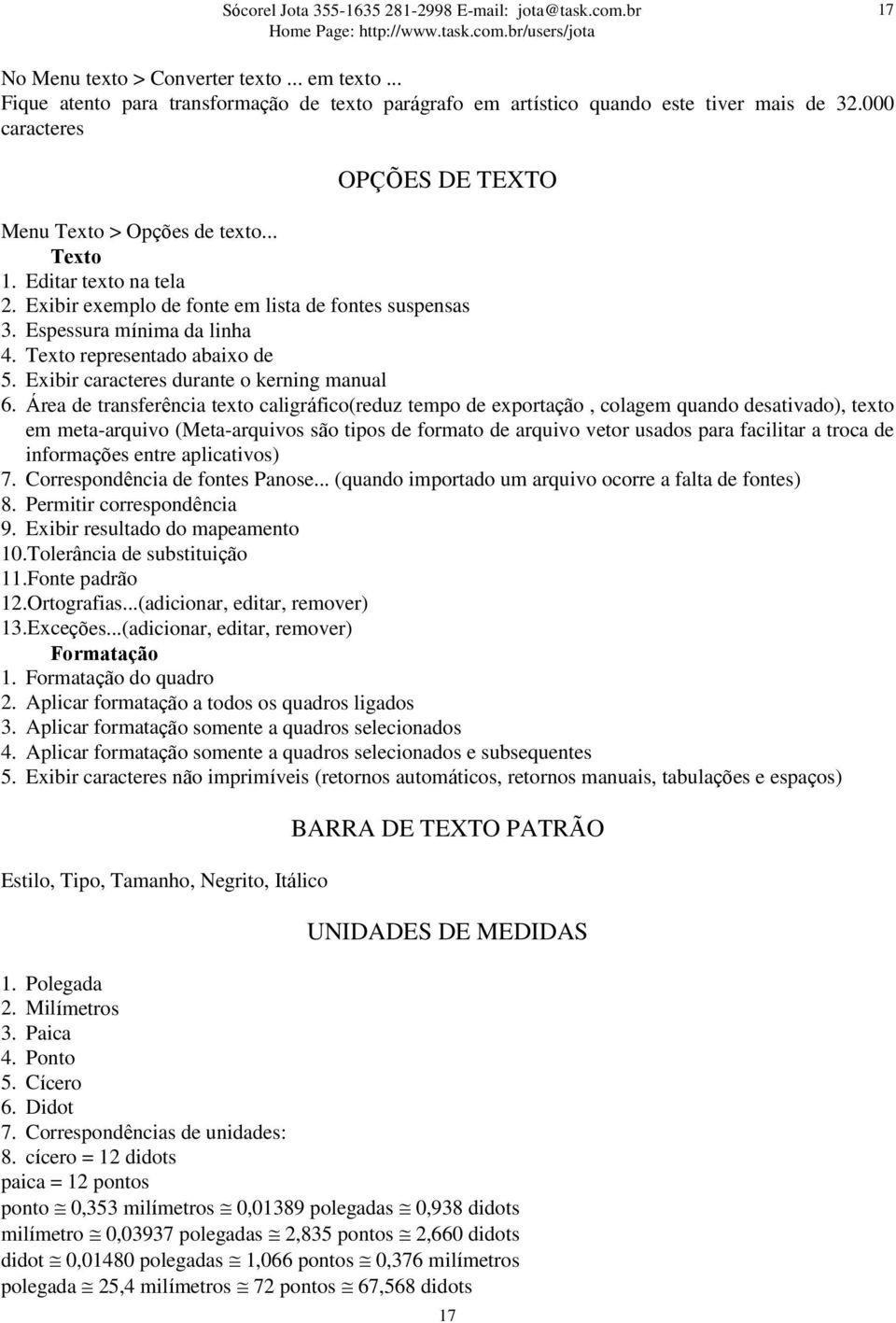 Texto representado abaixo de 5. Exibir caracteres durante o kerning manual 6.