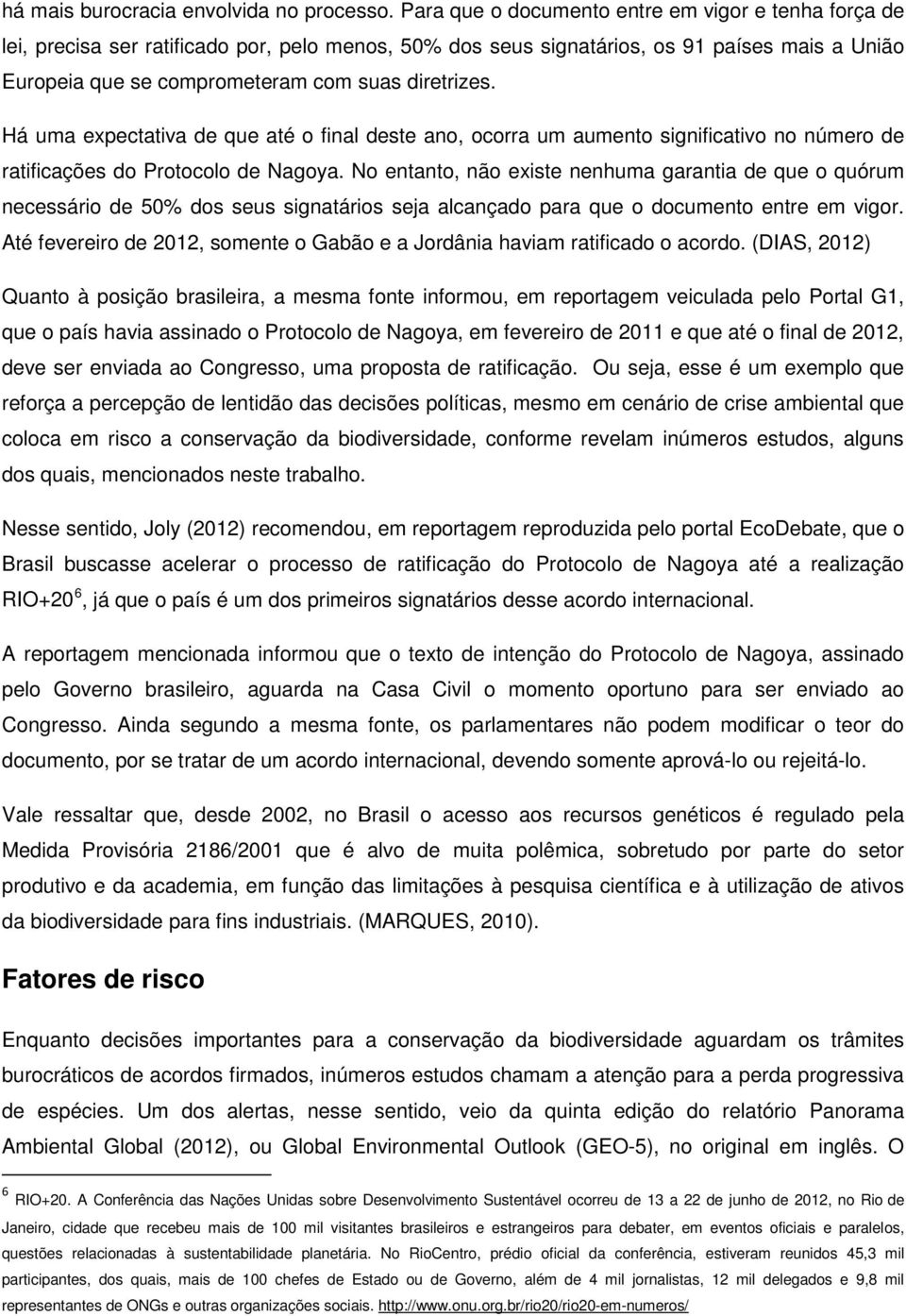 Há uma expectativa de que até o final deste ano, ocorra um aumento significativo no número de ratificações do Protocolo de Nagoya.