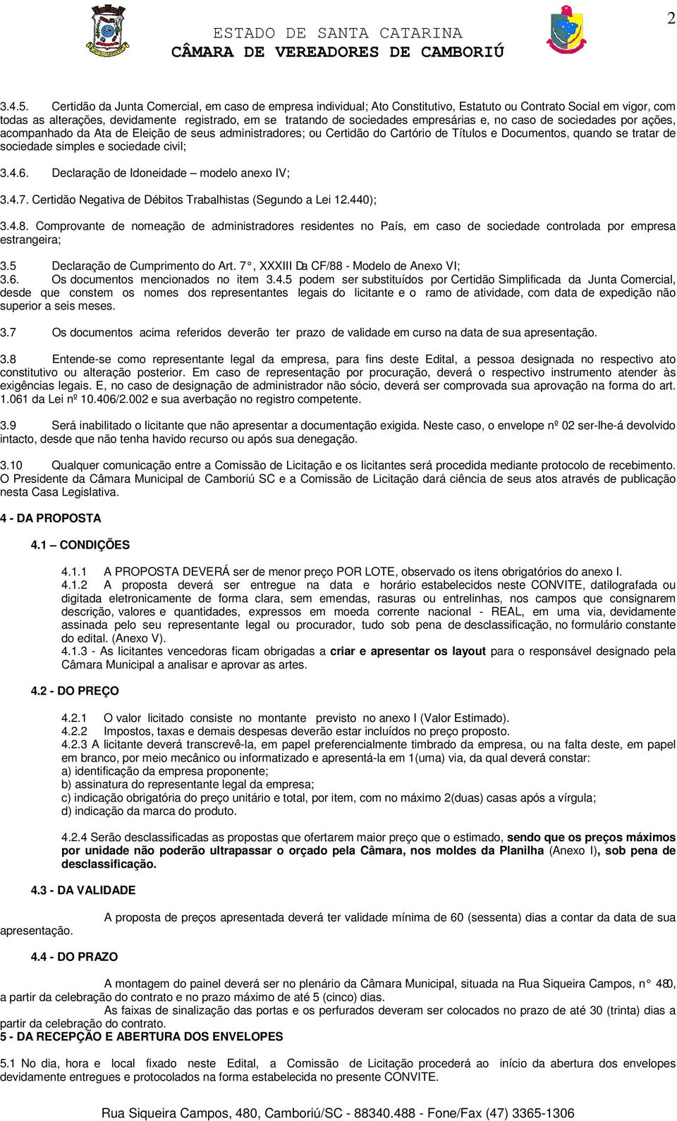 empresárias e, no caso de sociedades por ações, acompanhado da Ata de Eleição de seus administradores; ou Certidão do Cartório de Títulos e Documentos, quando se tratar de sociedade simples e