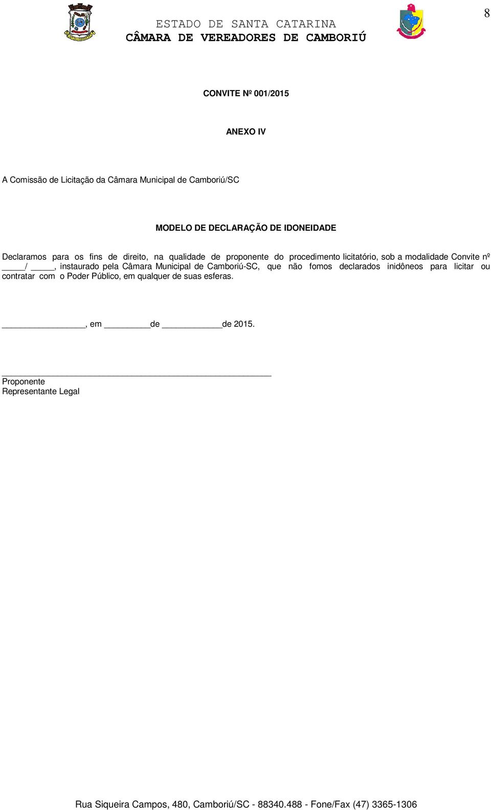 Convite nº /, instaurado pela Câmara Municipal de Camboriú-SC, que não fomos declarados inidôneos para