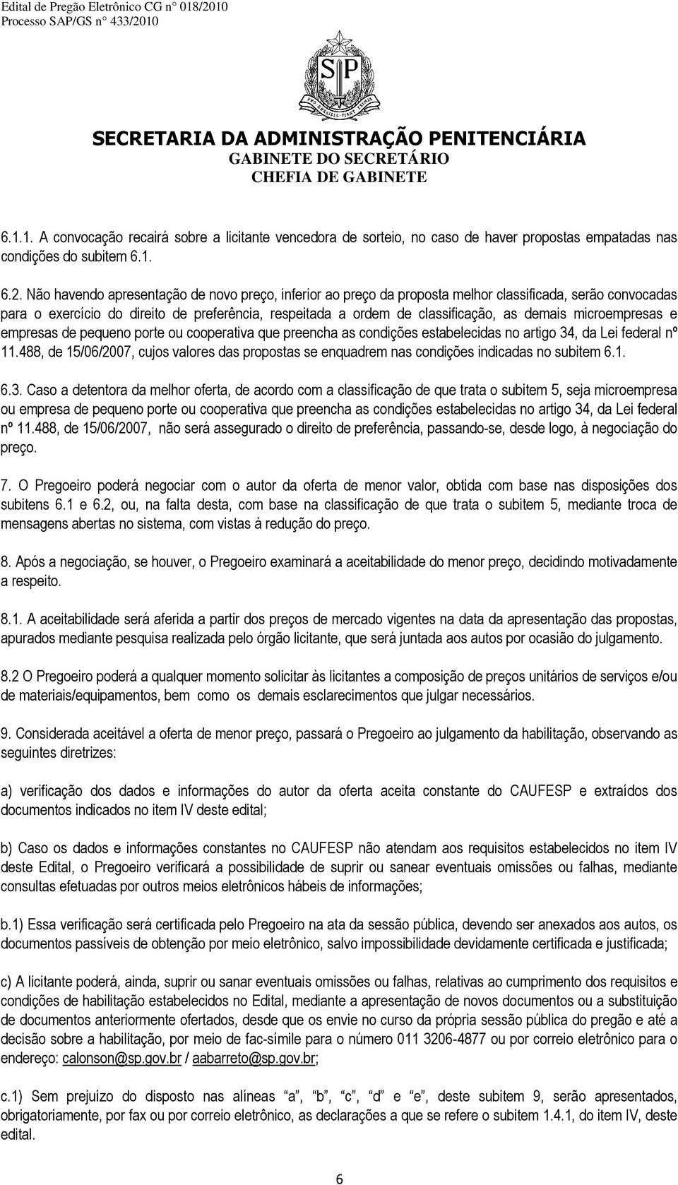 microempresas e empresas de pequeno porte ou cooperativa que preencha as condições estabelecidas no artigo 34, da Lei federal nº 11.