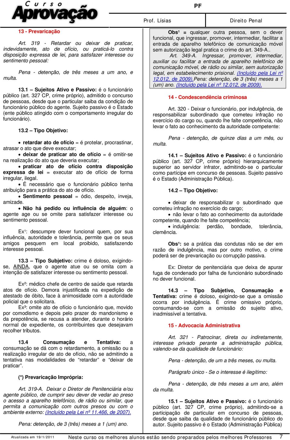 um ano, e 13.1 Sujeitos Ativo e Passivo: é o funcionário público (art.