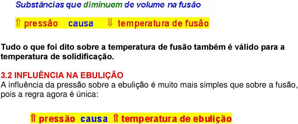 2 INFLUÊNCIA NA EBULIÇÃO A influência da pressão sobre a