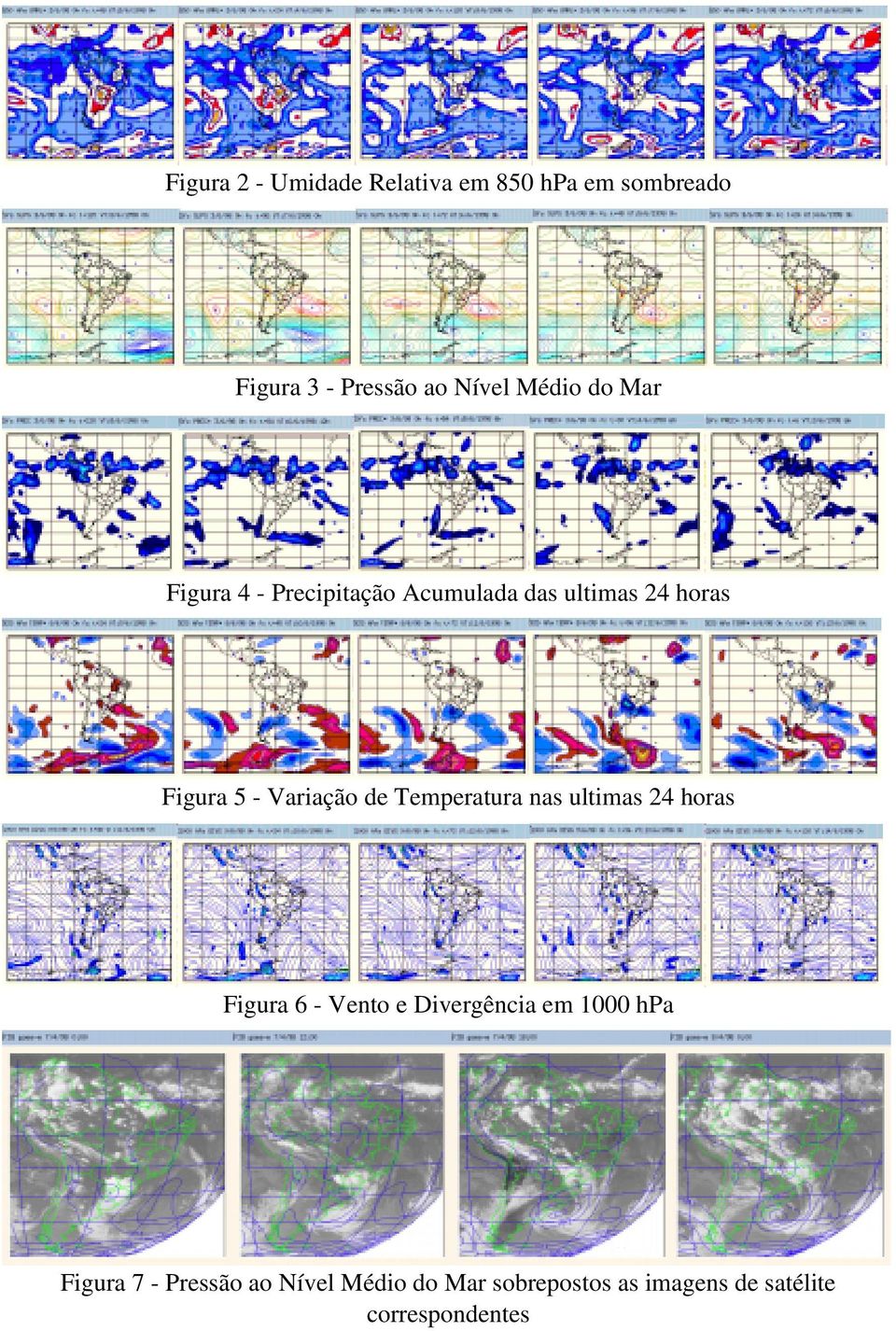 Variação de Temperatura nas ultimas 24 horas Figura 6 - Vento e Divergência em 1000