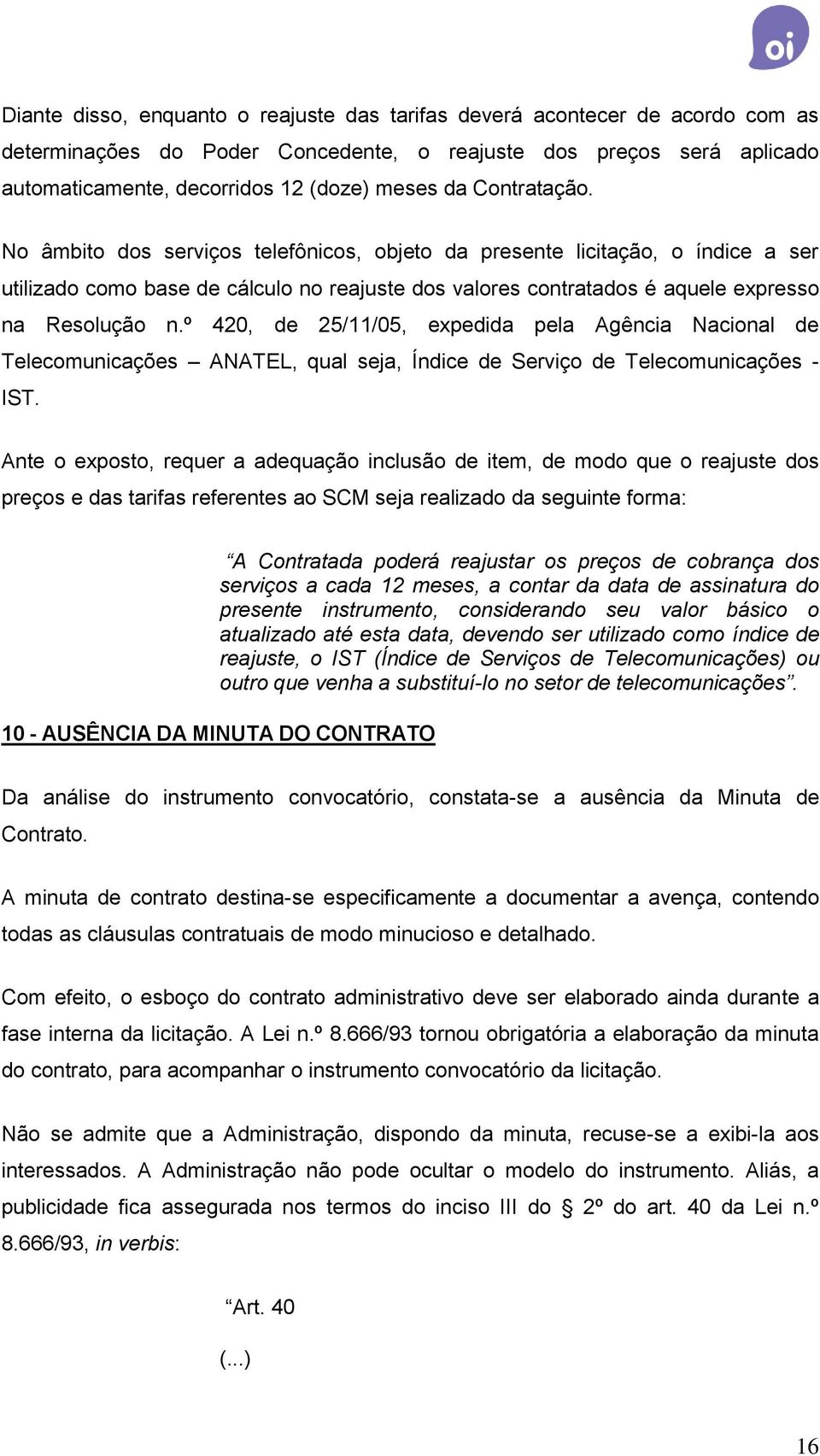 º 420, de 25/11/05, expedida pela Agência Nacional de Telecomunicações ANATEL, qual seja, Índice de Serviço de Telecomunicações - IST.