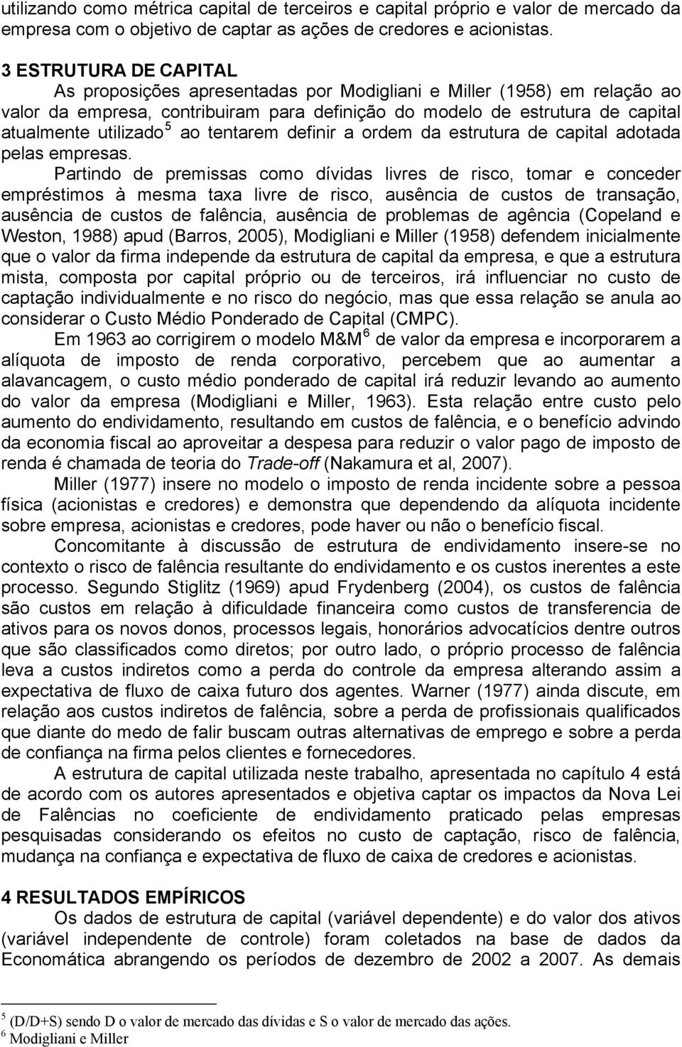 ao tentarem definir a ordem da estrutura de capital adotada pelas empresas.