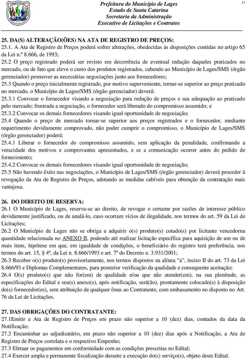 (órgão gerenciador) promover as necessárias negociações junto aos fornecedores; 25.