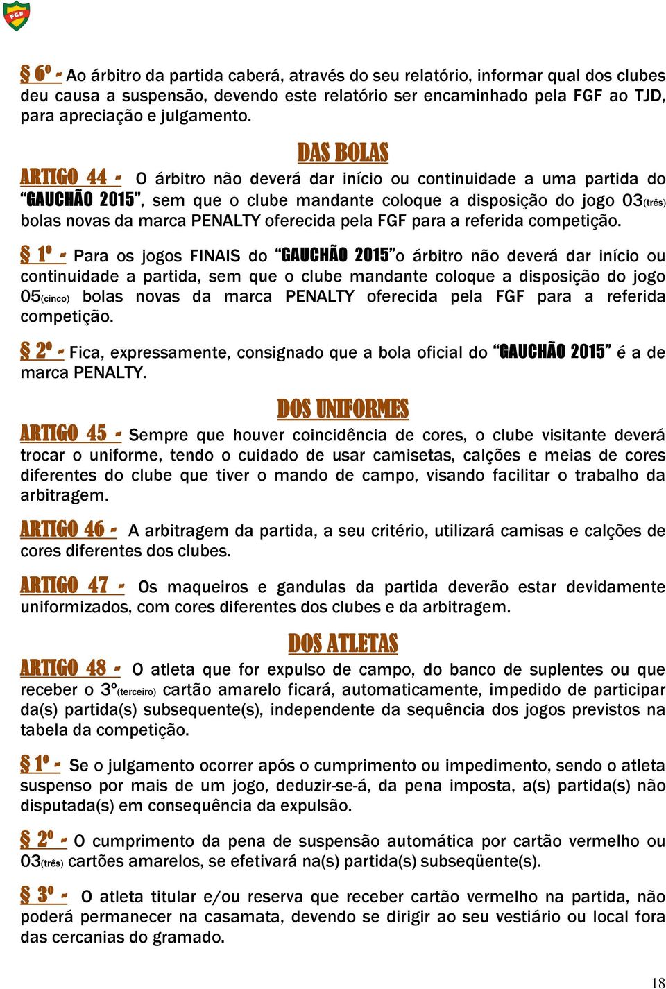 oferecida pela FGF para a referida competição.