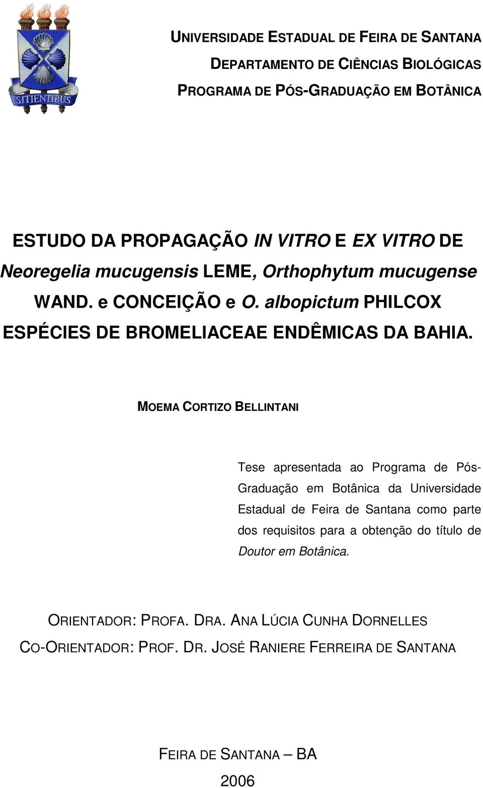 MOEMA CORTIZO BELLINTANI Tese apresentada ao Programa de Pós- Graduação em Botânica da Universidade Estadual de Feira de Santana como parte dos requisitos