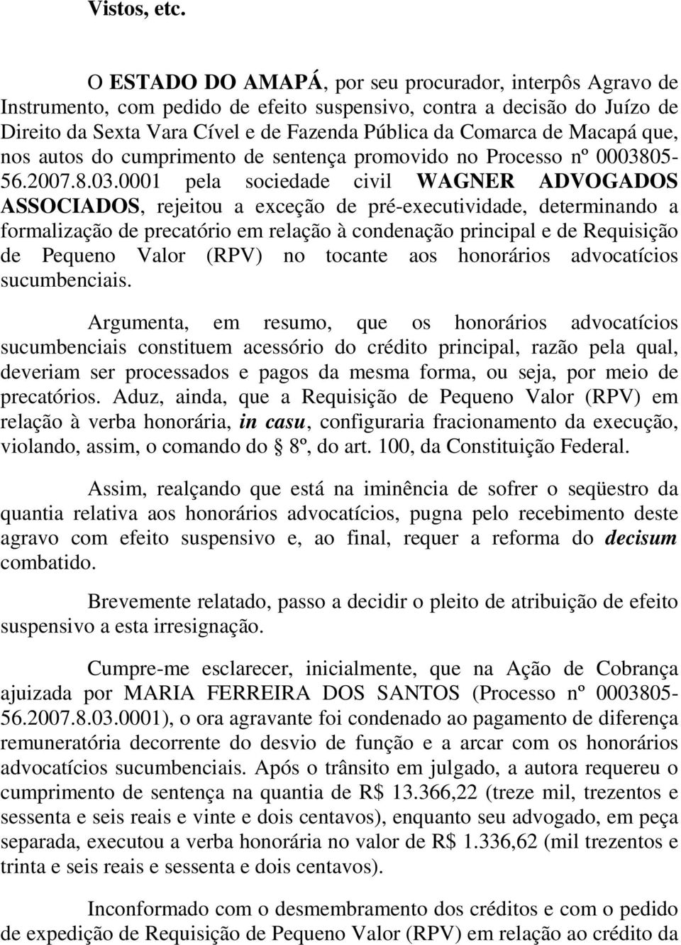 Macapá que, nos autos do cumprimento de sentença promovido no Processo nº 00038