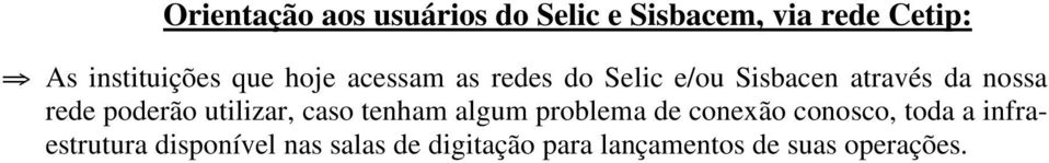 nossa rede poderão utilizar, caso tenham algum problema de conexão conosco,