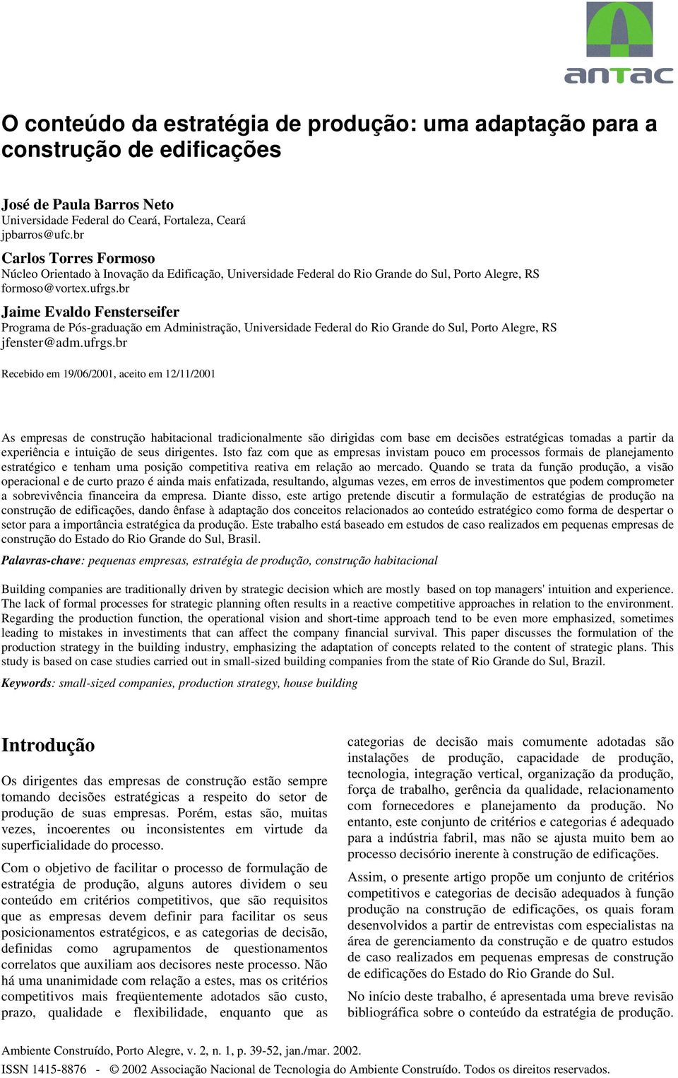 br Jaime Evaldo Fensterseifer Programa de Pós-graduação em Administração, Universidade Federal do Rio Grande do Sul, Porto Alegre, RS jfenster@adm.ufrgs.