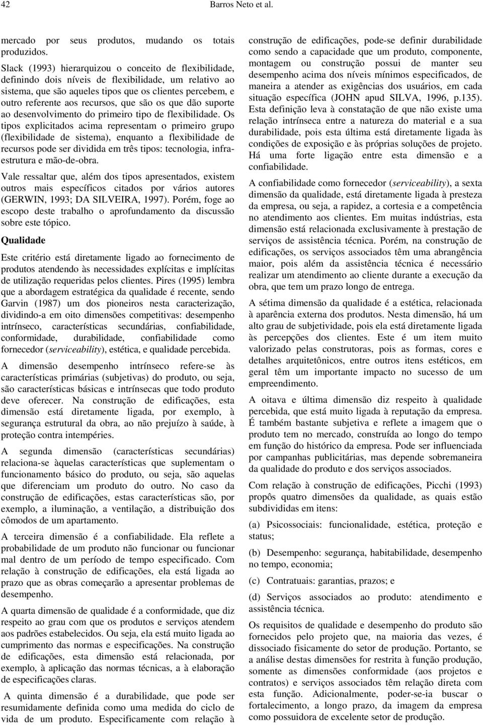 que são os que dão suporte ao desenvolvimento do primeiro tipo de flexibilidade.