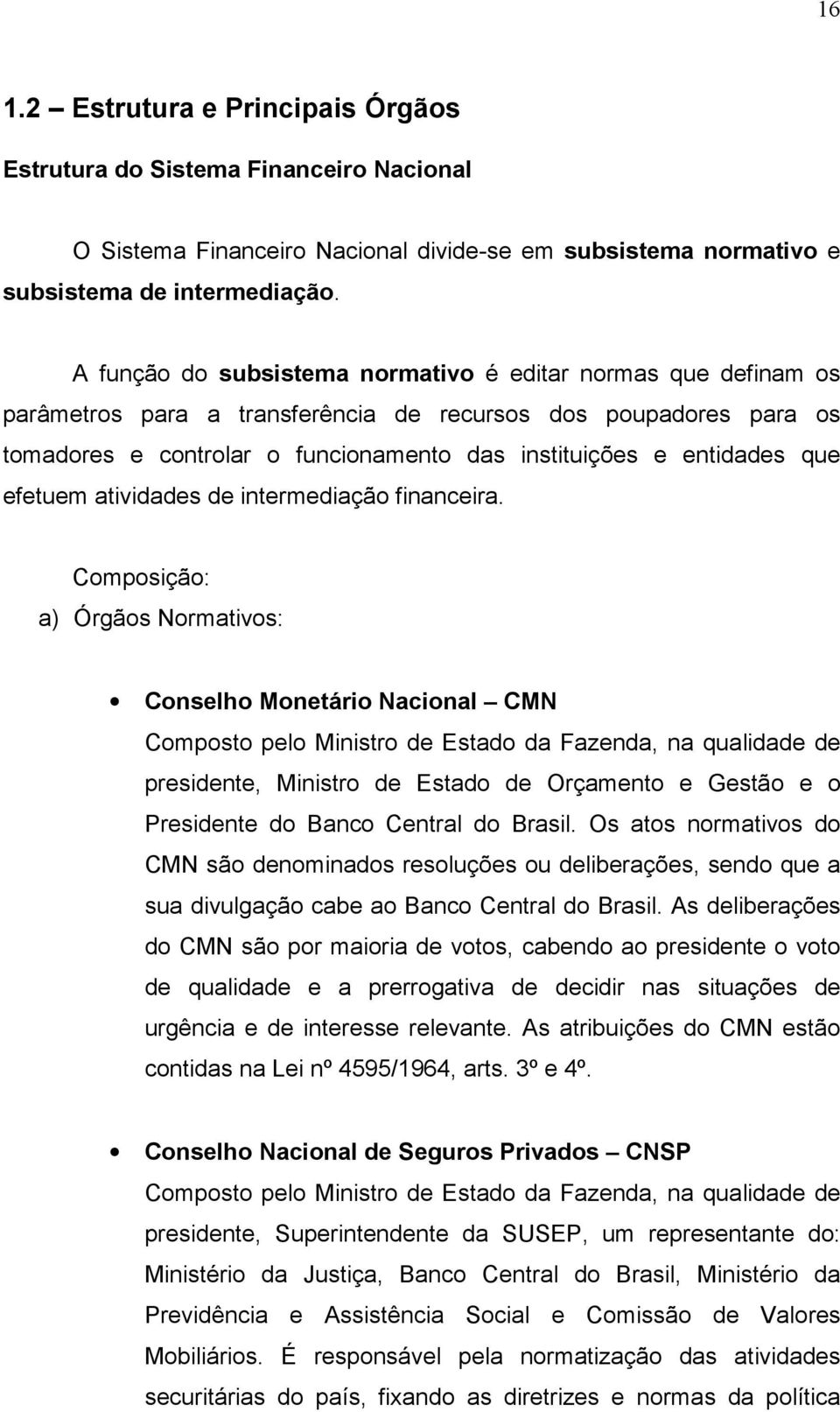 que efetuem atividades de intermediação financeira.