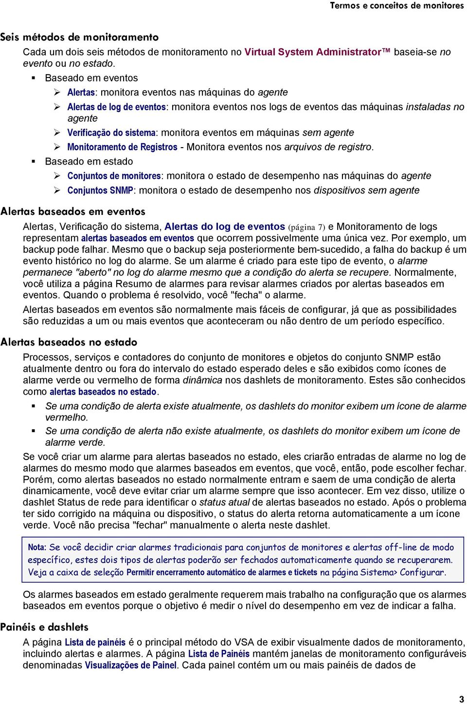 eventos em máquinas sem agente Monitoramento de Registros - Monitora eventos nos arquivos de registro.