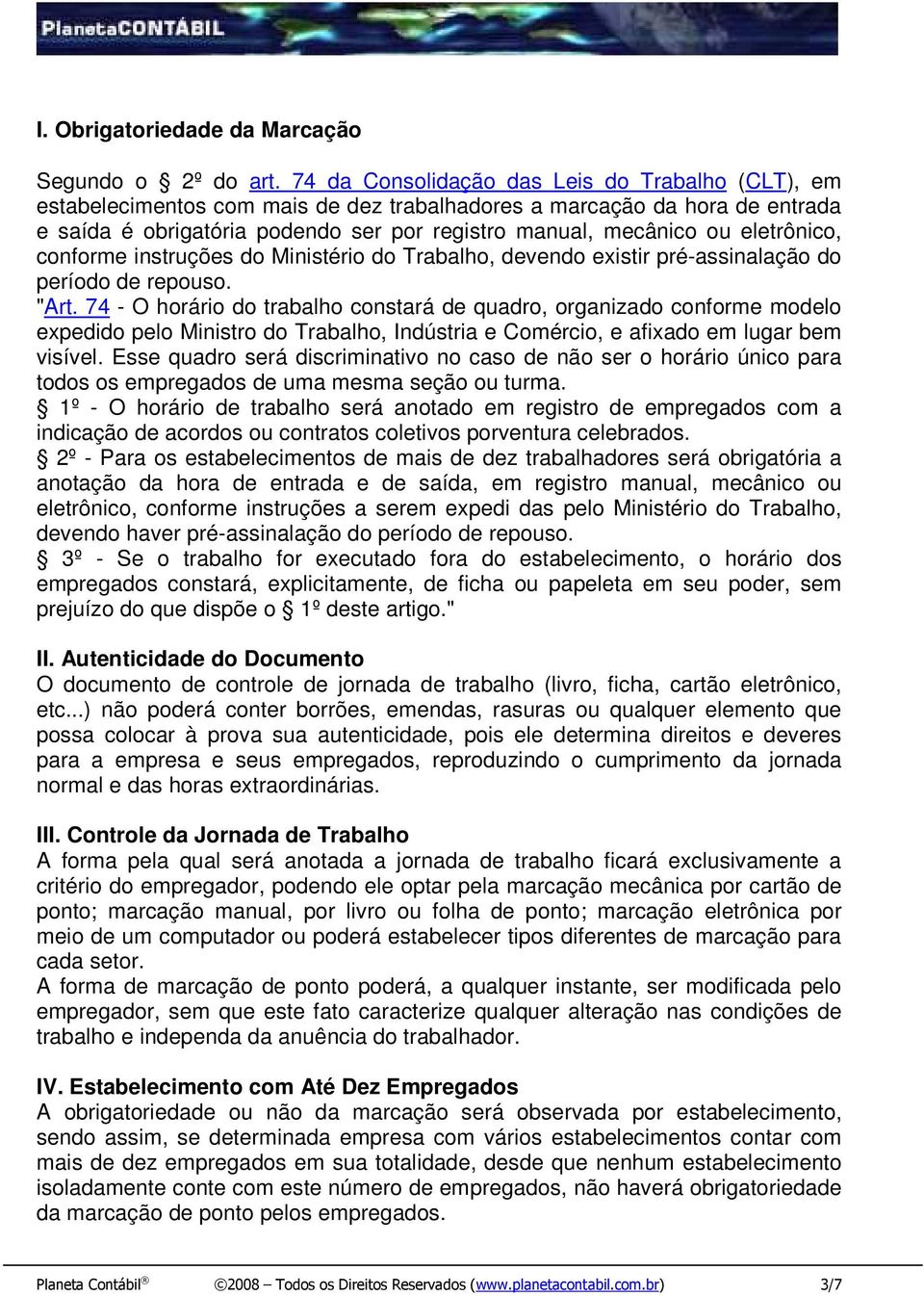 eletrônico, conforme instruções do Ministério do Trabalho, devendo existir pré-assinalação do período de repouso. "Art.