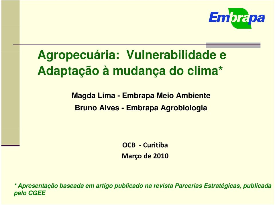 Agrobiologia OCB Curitiba Março de 2010 * Apresentação baseada