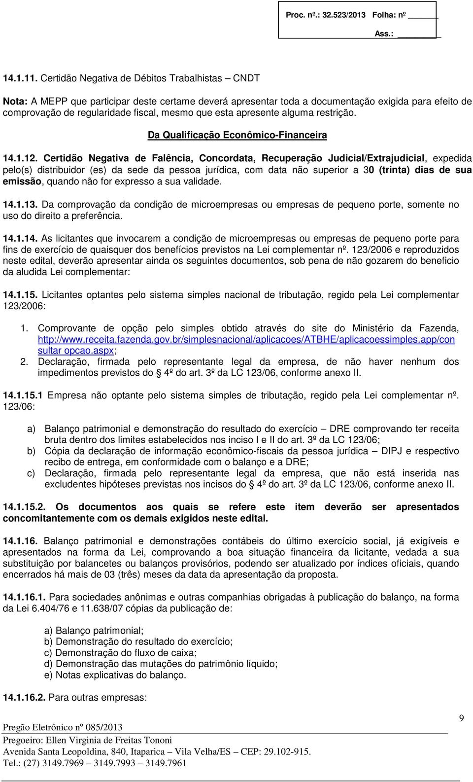 esta apresente alguma restrição. Da Qualificação Econômico-Financeira 14.1.12.