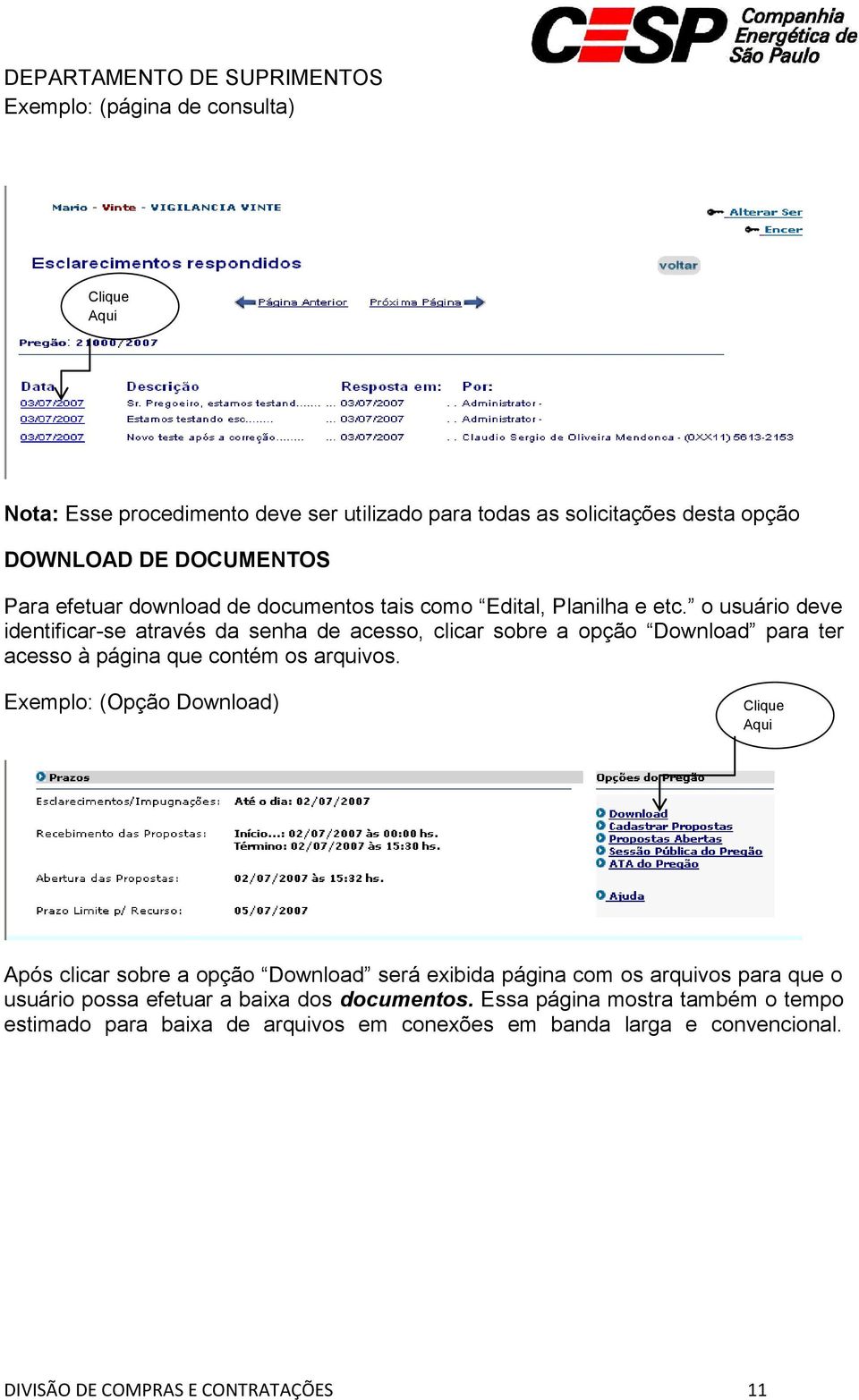 o usuário deve identificar-se através da senha de acesso, clicar sobre a opção Download para ter acesso à página que contém os arquivos.