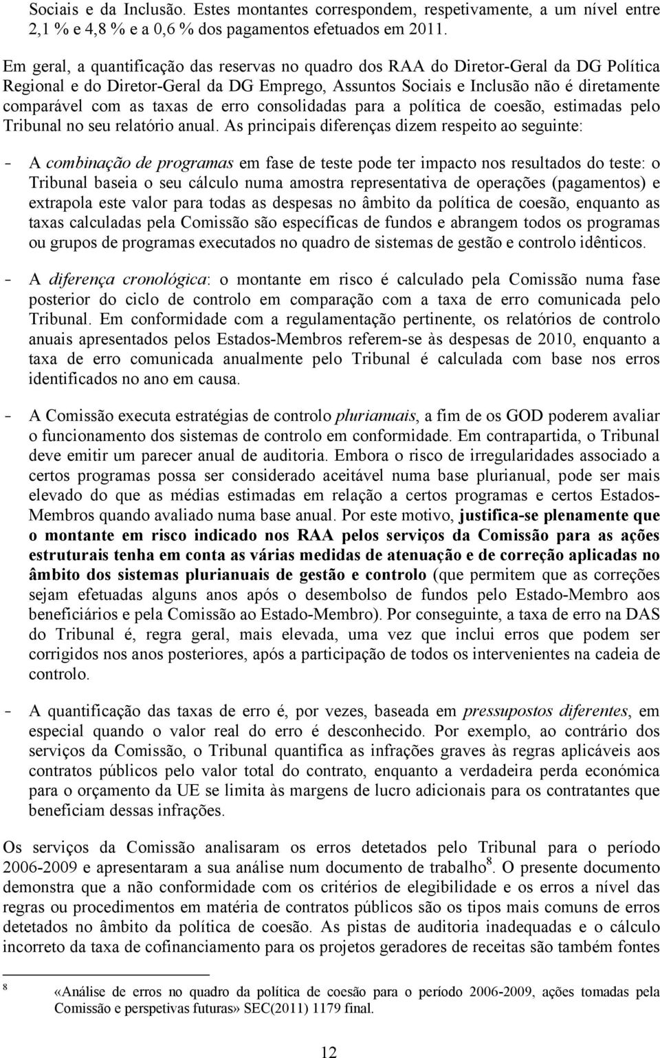 taxas de erro consolidadas para a política de coesão, estimadas pelo Tribunal no seu relatório anual.