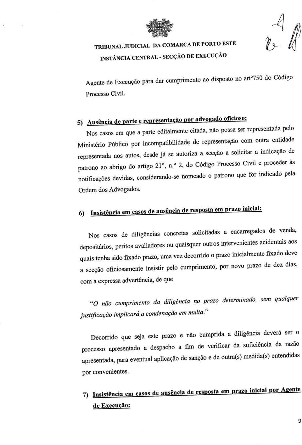 outra entidade representada nos autos, desde já se autoriza a secção a solicitar a indicação de patrono ao abrigo do artigo 21 0, n.