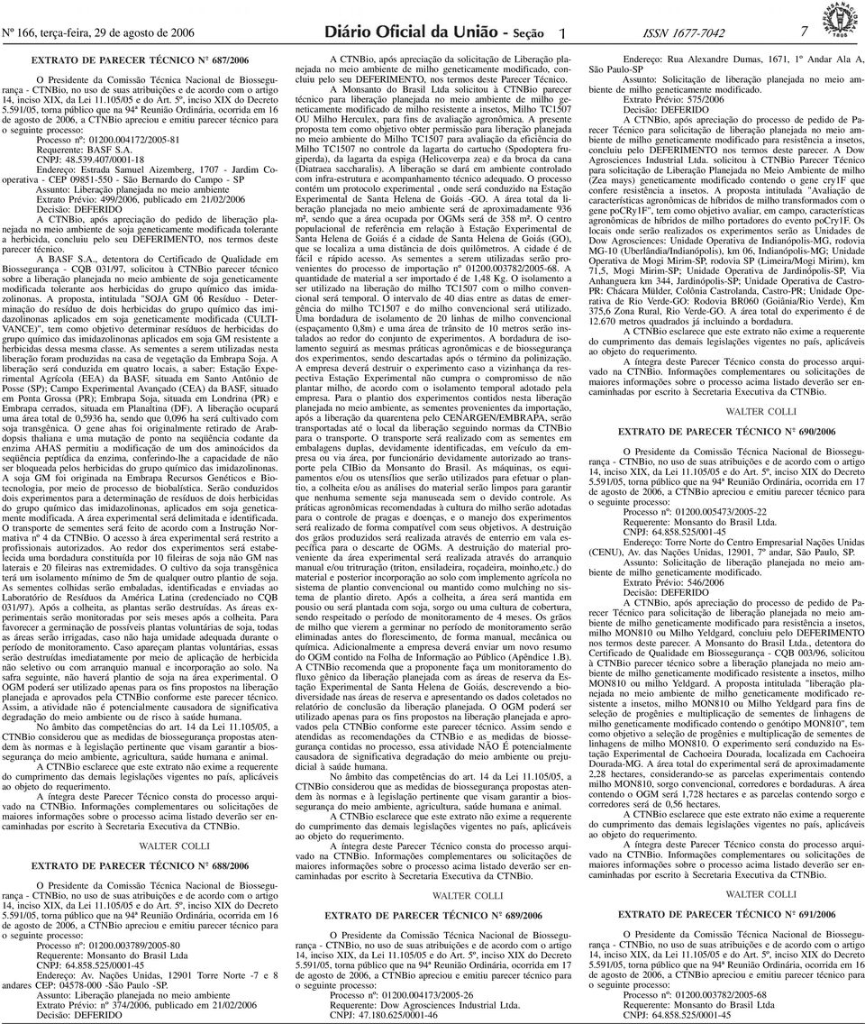 atribuições e de acordo com o artigo 14, inciso XIX, da Lei 11.105/05 e do Art. 5º, inciso XIX do Decreto 5.