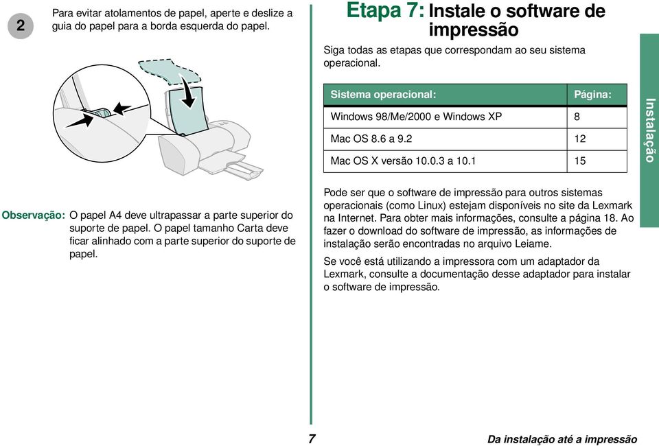 2 12 Mac OS X versão 10.0.3 a 10.1 15 Instalação Observação: O papel A4 deve ultrapassar a parte superior do suporte de papel.