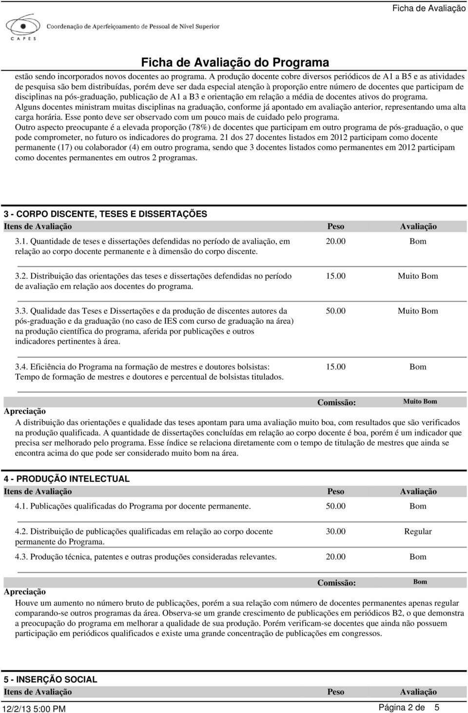 disciplinas na pós-graduação, publicação de A1 a B3 e orientação em relação a média de docentes ativos do programa.