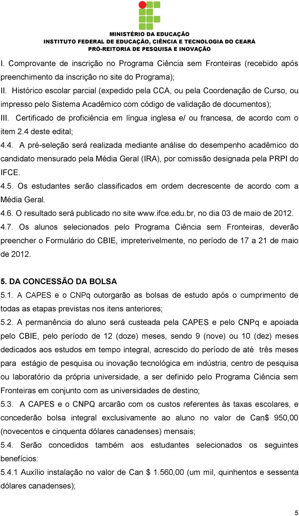 Certificado de proficiência em língua inglesa e/ ou francesa, de acordo com o item 2.4 