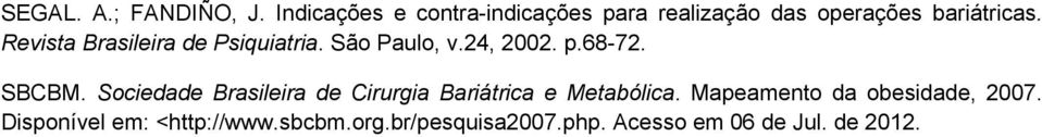 Revista Brasileira de Psiquiatria. São Paulo, v.24, 2002. p.68-72. SBCBM.