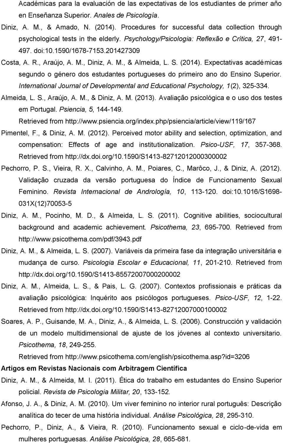 M., Diniz, A. M., & Almeida, L. S. (2014). Expectativas académicas segundo o género dos estudantes portugueses do primeiro ano do Ensino Superior.