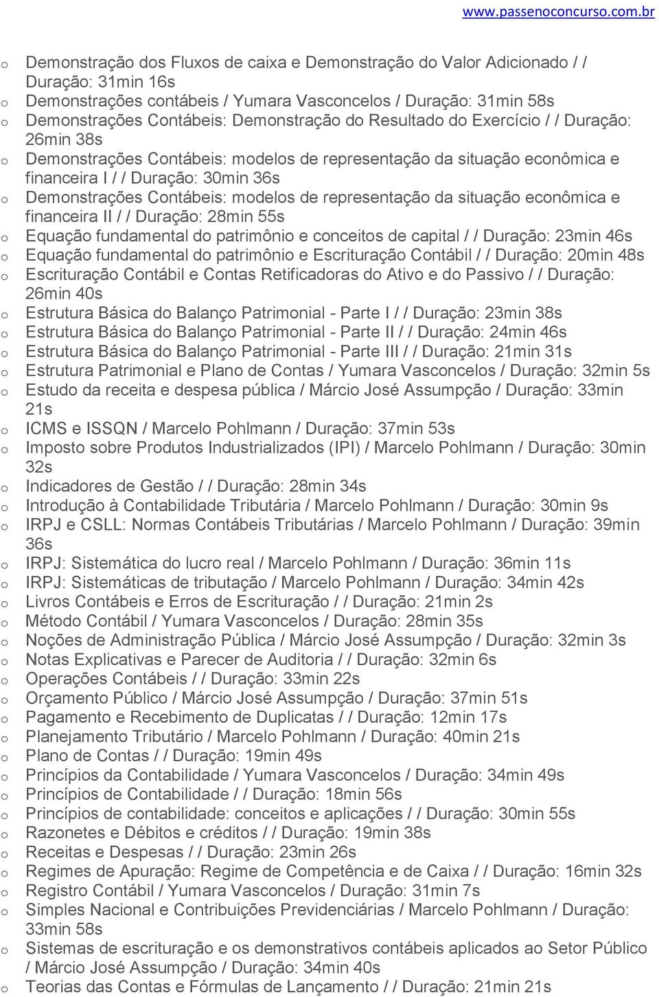 / / Duraçã: 26min 38s Demnstrações Cntábeis: mdels de representaçã da situaçã ecnômica e financeira I / / Duraçã: 30min 36s Demnstrações Cntábeis: mdels de representaçã da situaçã ecnômica e