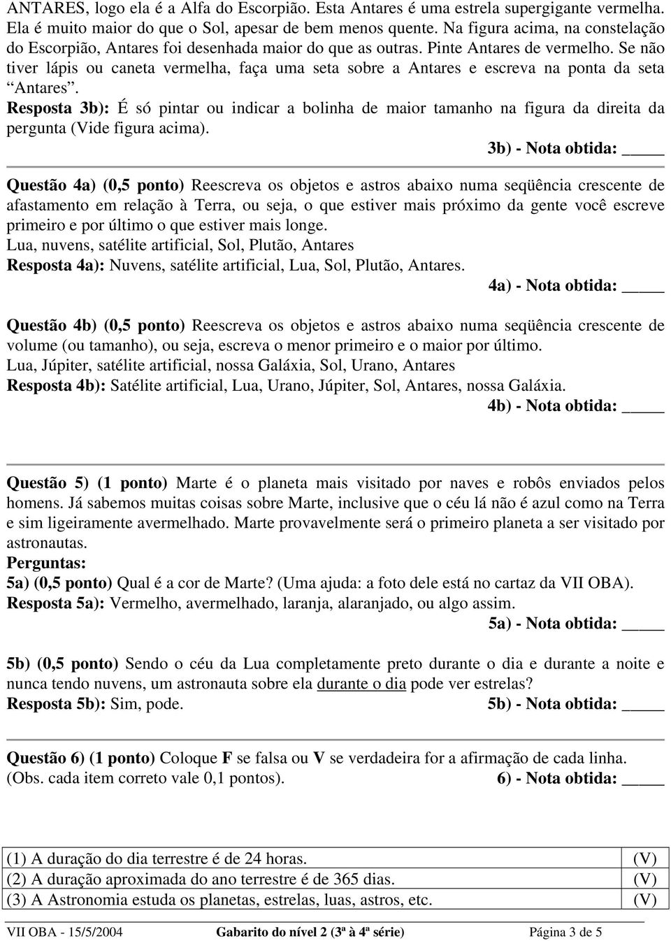 Se não tiver lápis ou caneta vermelha, faça uma seta sobre a Antares e escreva na ponta da seta Antares.