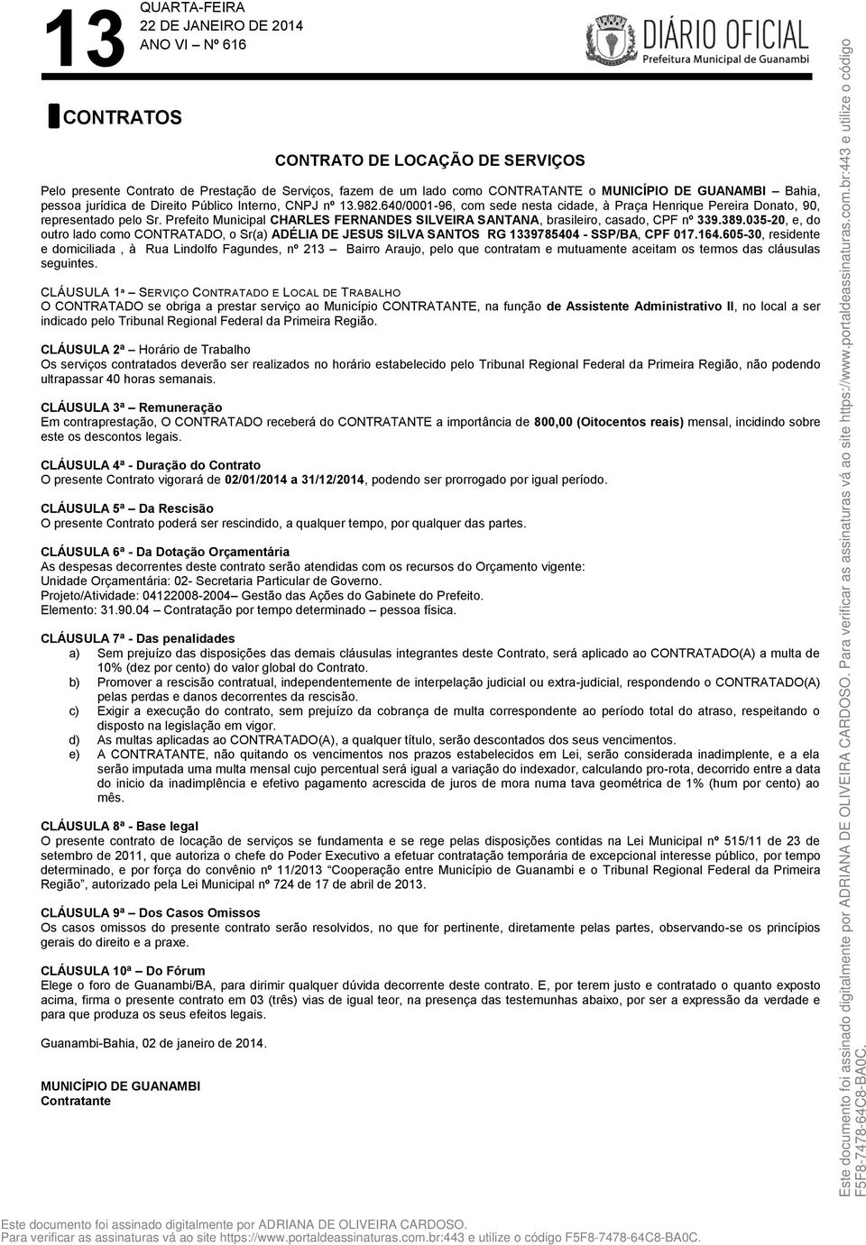 Prefeito Municipal CHARLES FERNANDES SILVEIRA SANTANA, brasileiro, casado, CPF nº 339.389.