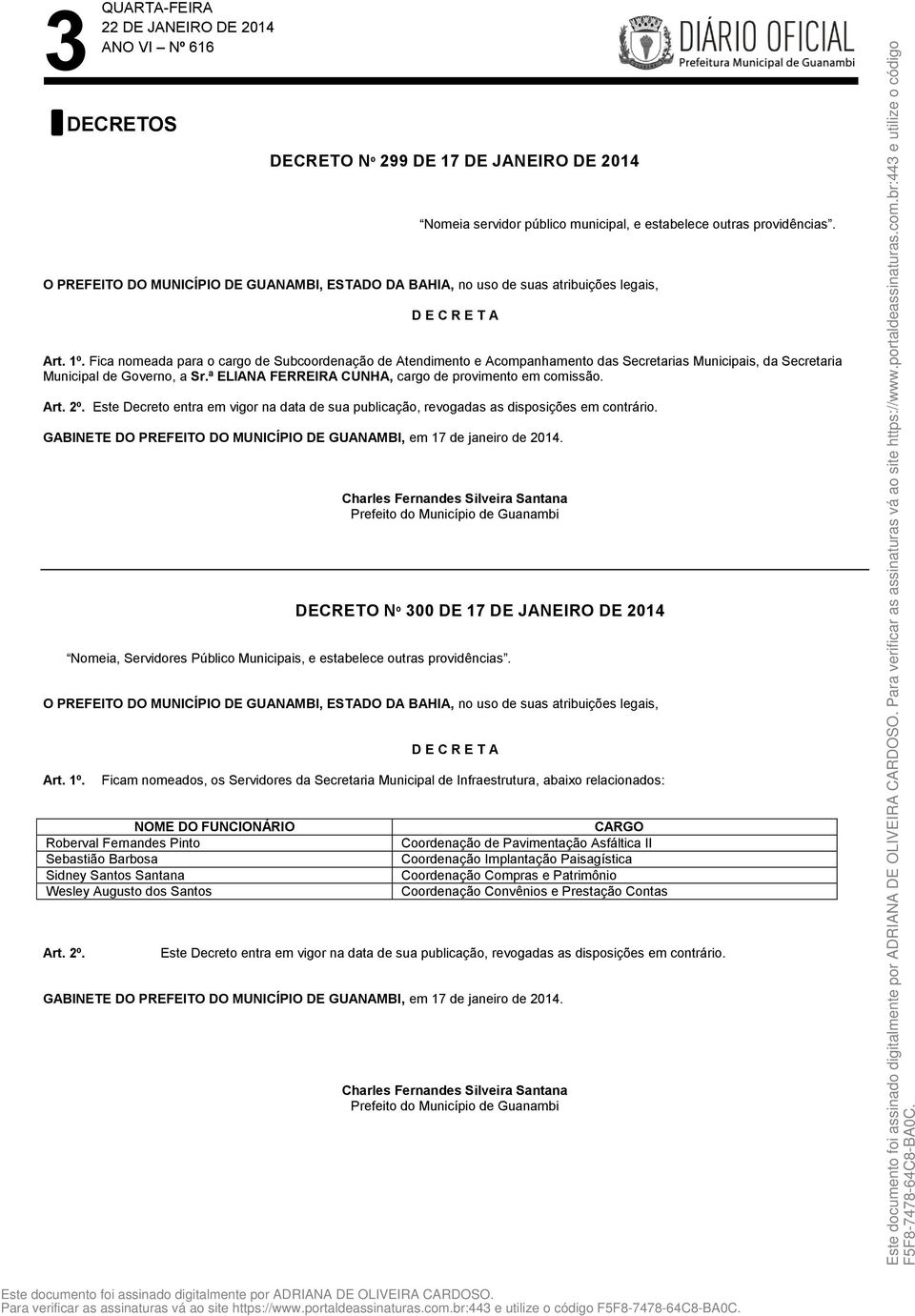 Fica nomeada para o cargo de Subcoordenação de Atendimento e Acompanhamento das Secretarias Municipais, da Secretaria Municipal de Governo, a Sr.