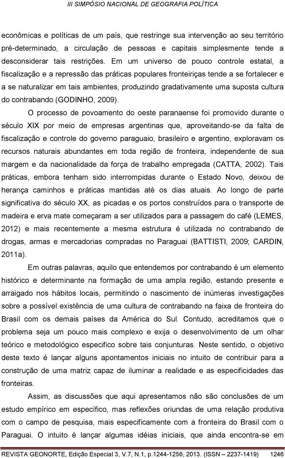 suposta cultura do contrabando (GODINHO, 2009).